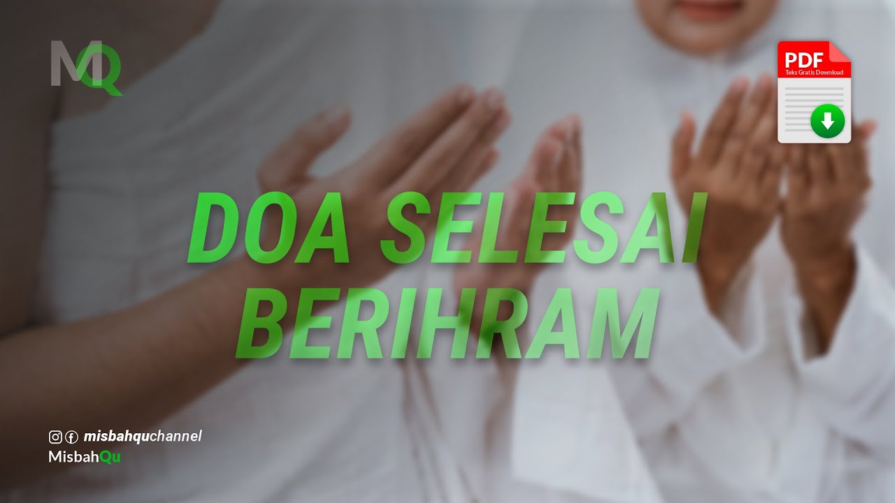 Doa Selesai Berihram Beserta Artinya - (Teks Arab dan Artinya)