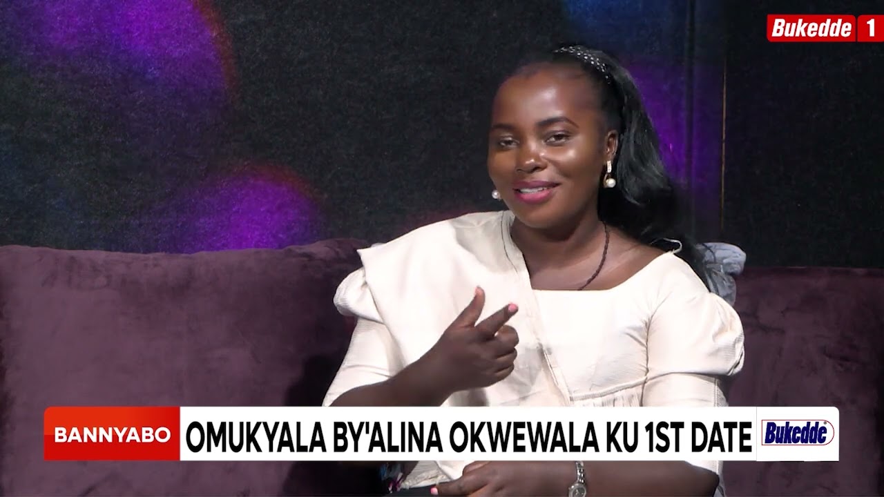 Bannyabo  OMUKYALA BY'ALINA OKWEWALA KU 1st DATE