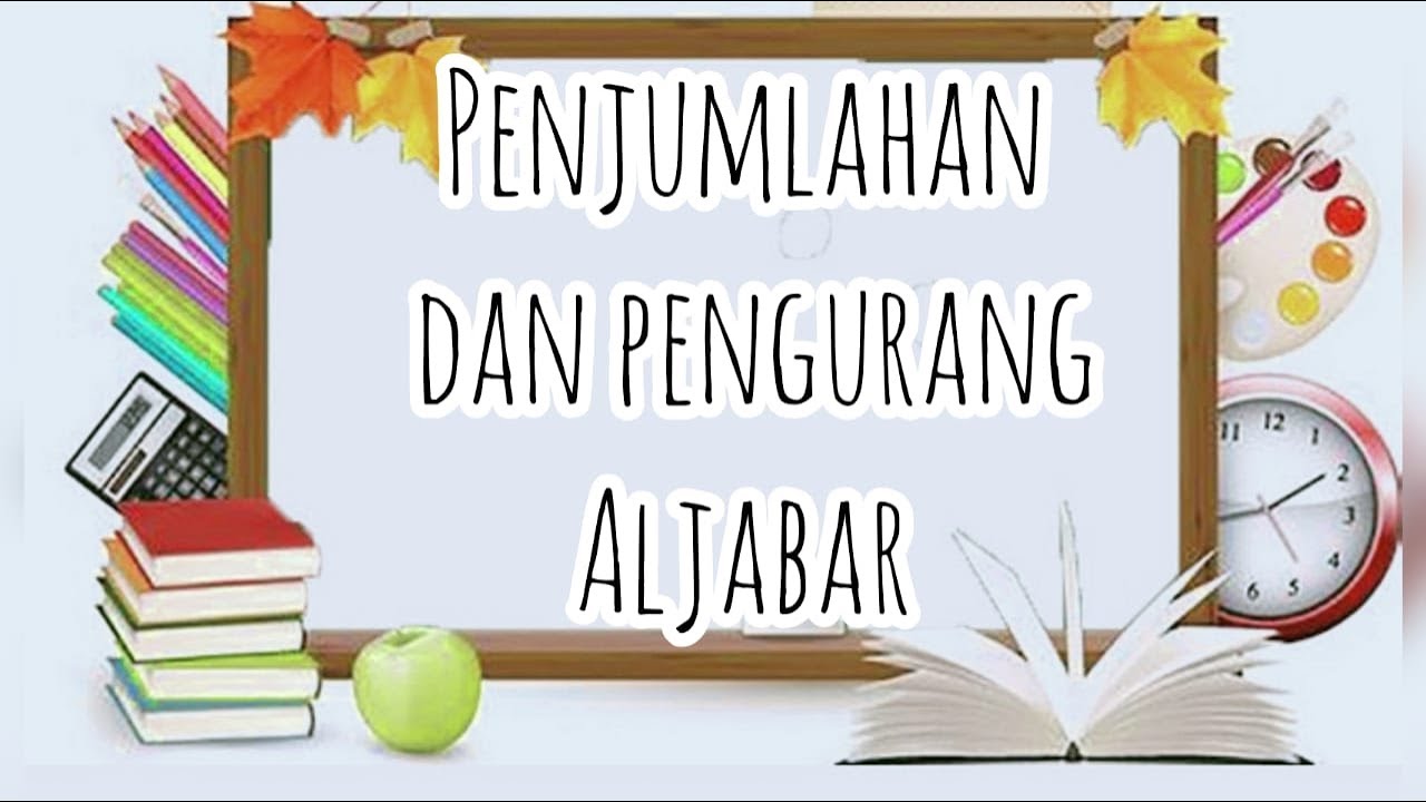Operasi Hitung Aljabar - Penjumlahan dan Pengurangan Bentuk Aljabar Kelas 7