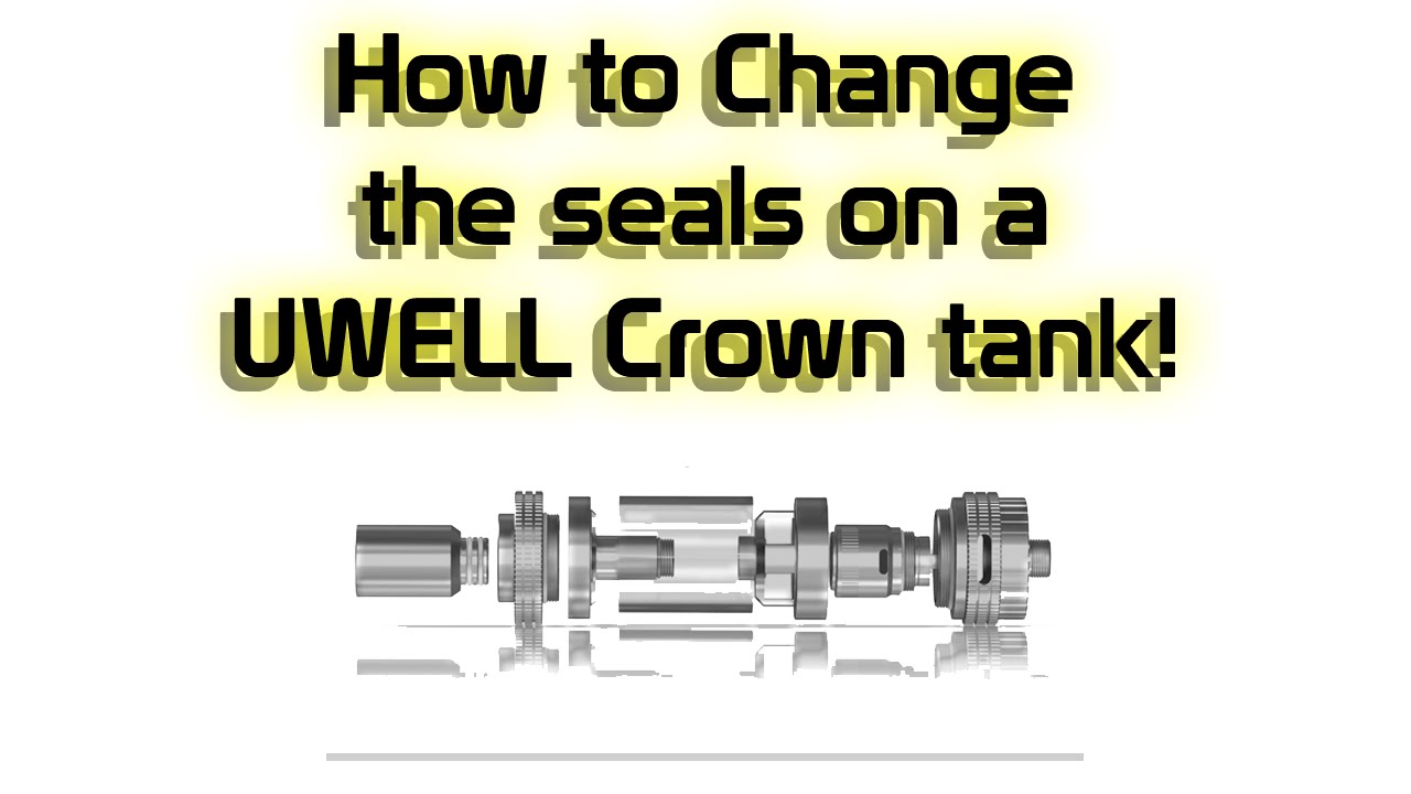 How To | Replace Uwell Crown Tank Seals