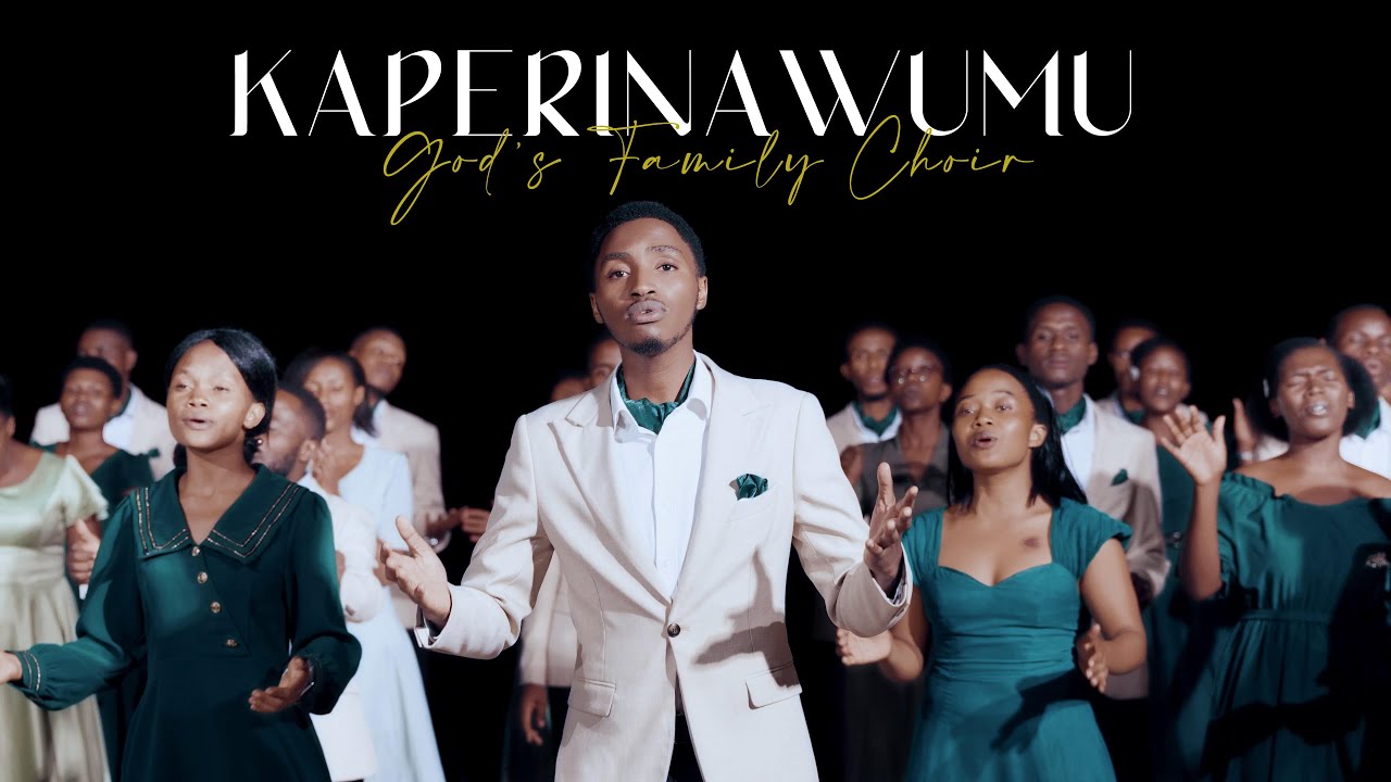 KAPERINAWUMU - Official Video | God's Family Choir -  [ASA UR Nyarugenge]