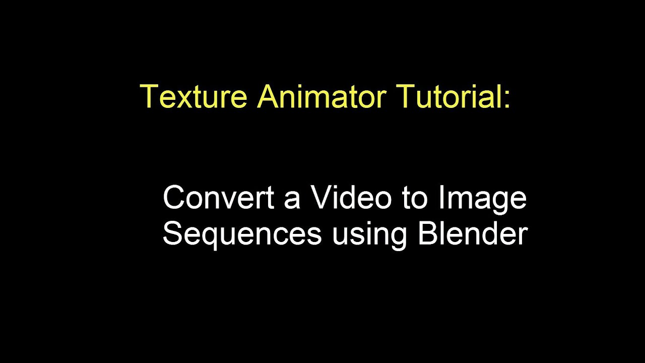Convert Video to Image Sequence - Texture Animator Tutorial