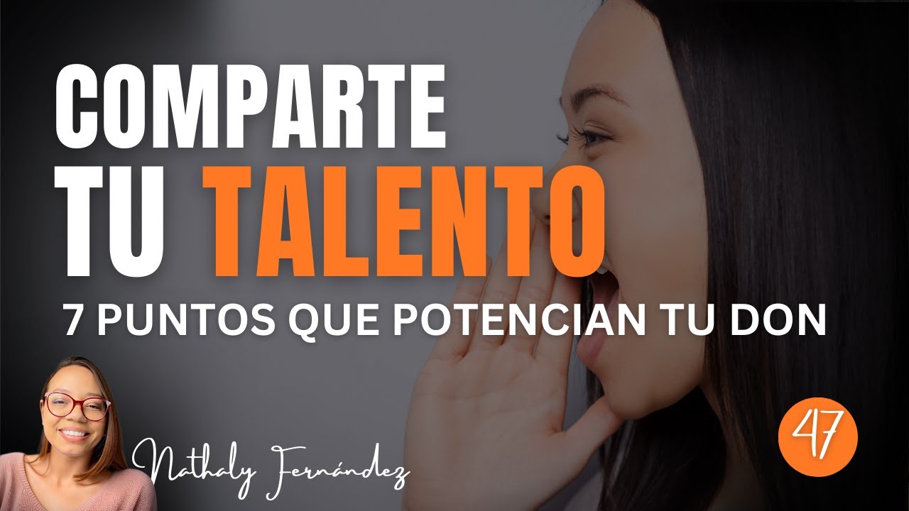 7 PASOS QUE PUEDES USAR PARA COMPARTIR TU TALENTO