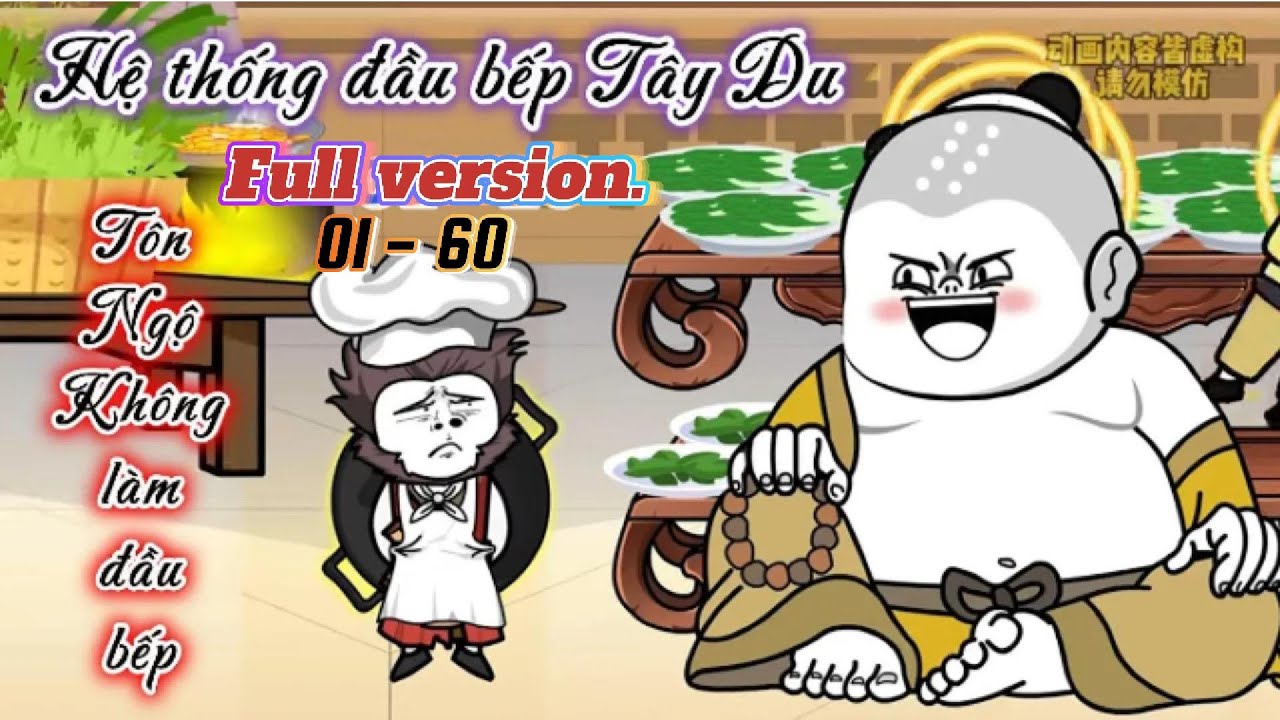 [Full version 60 tập] Hệ thống đầu bếp Tây Du của Tôn Ngộ Không | Ngọc Đức Review