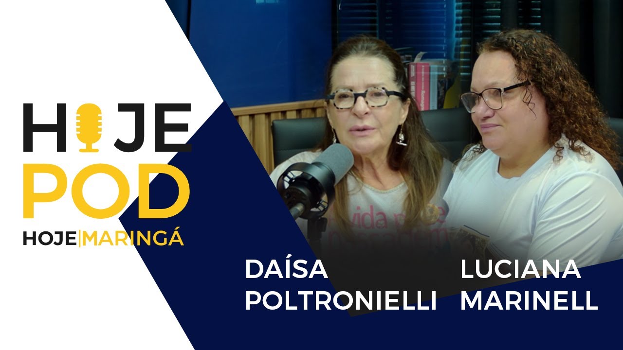 “O silêncio pode custar uma vida” | Daísa Poltronielli e Luciana Marinello | HojePod