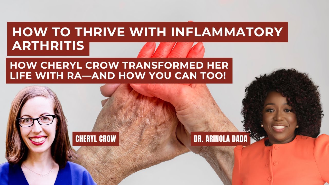 How to THRIVE with Inflammatory Arthritis |Best Solution You're Looking For |Cheryl Crow’s Best Tips