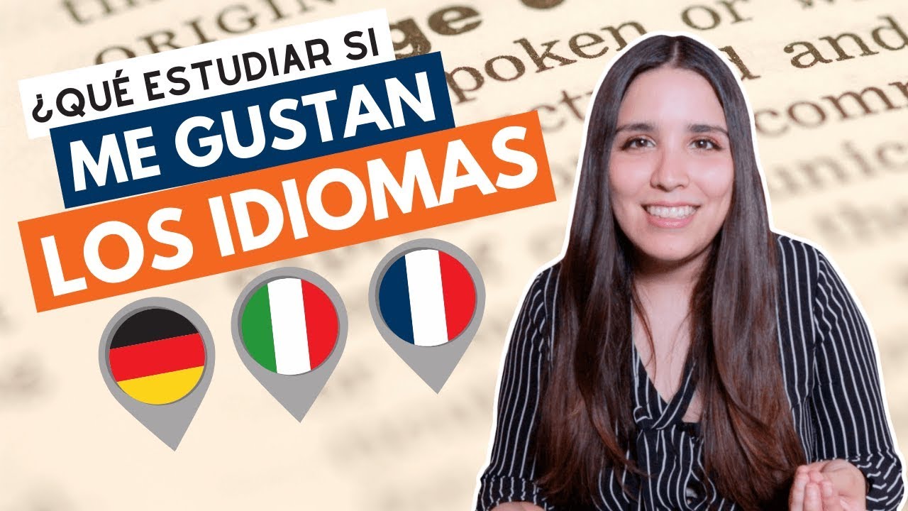¿Qué estudiar si me gustan los idiomas? Carreras relacionadas con idiomas