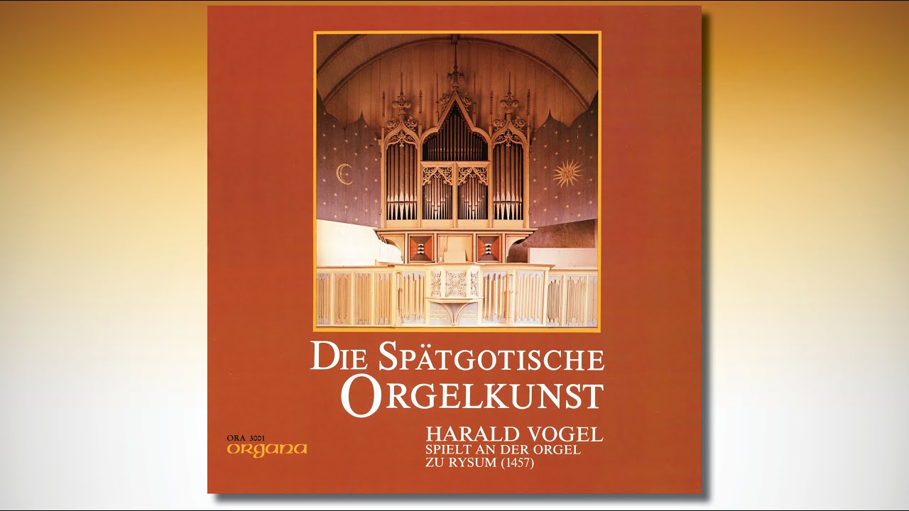 Harald Vogel spielt an der Orgel zu Rysum (1457) - Die spätgotische Orgelkunst
