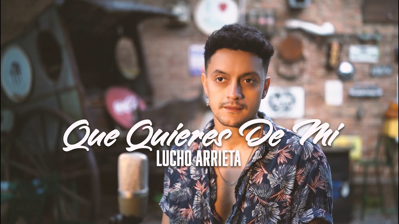 Lucho Arrieta - Que Quieres De Mi (Official Video)
