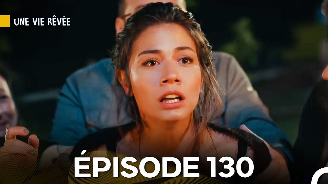 Une Vie Rêvée Épisode 130 (Doublage en Français)