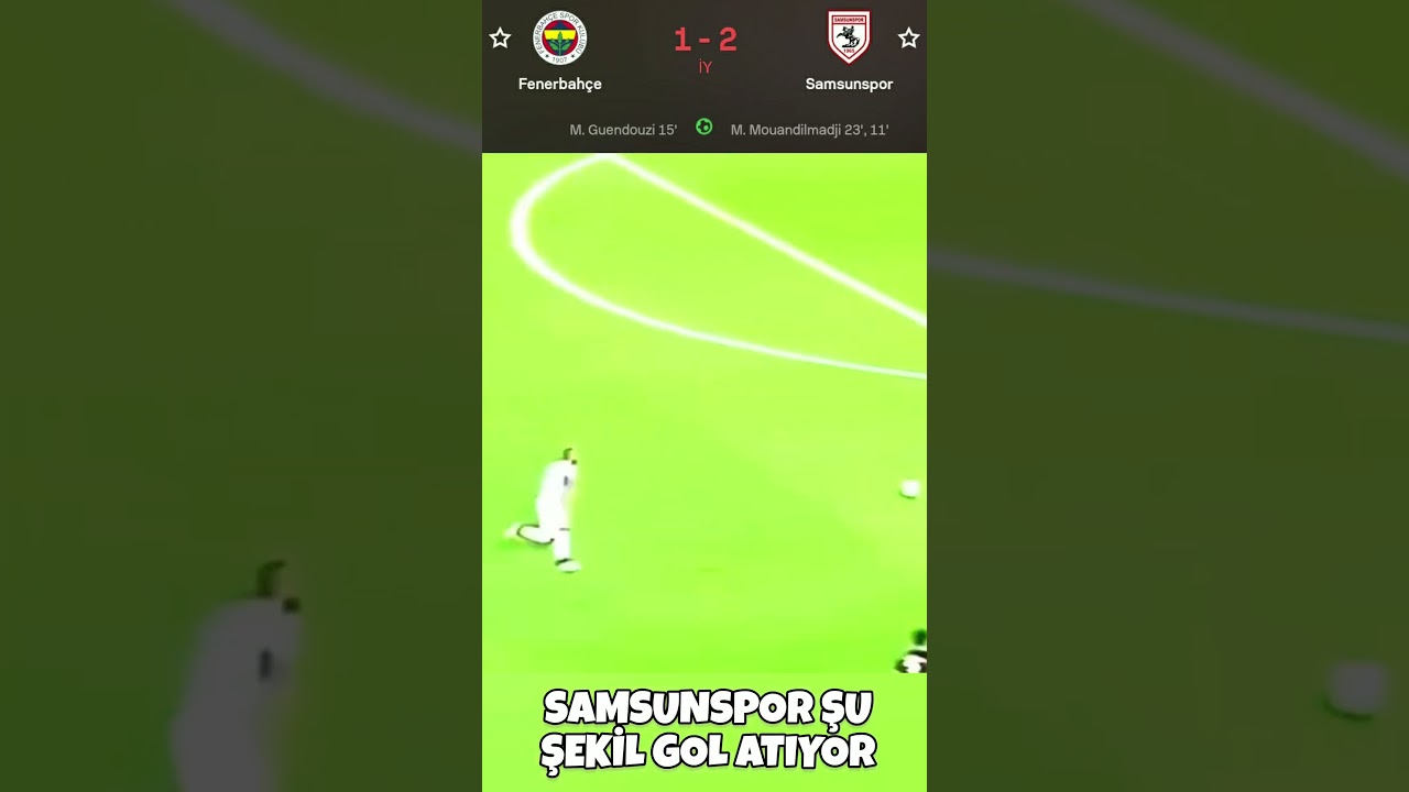 Fenerbahçe V Samsunspor - Samsunspor şu şekil gol atıyor
