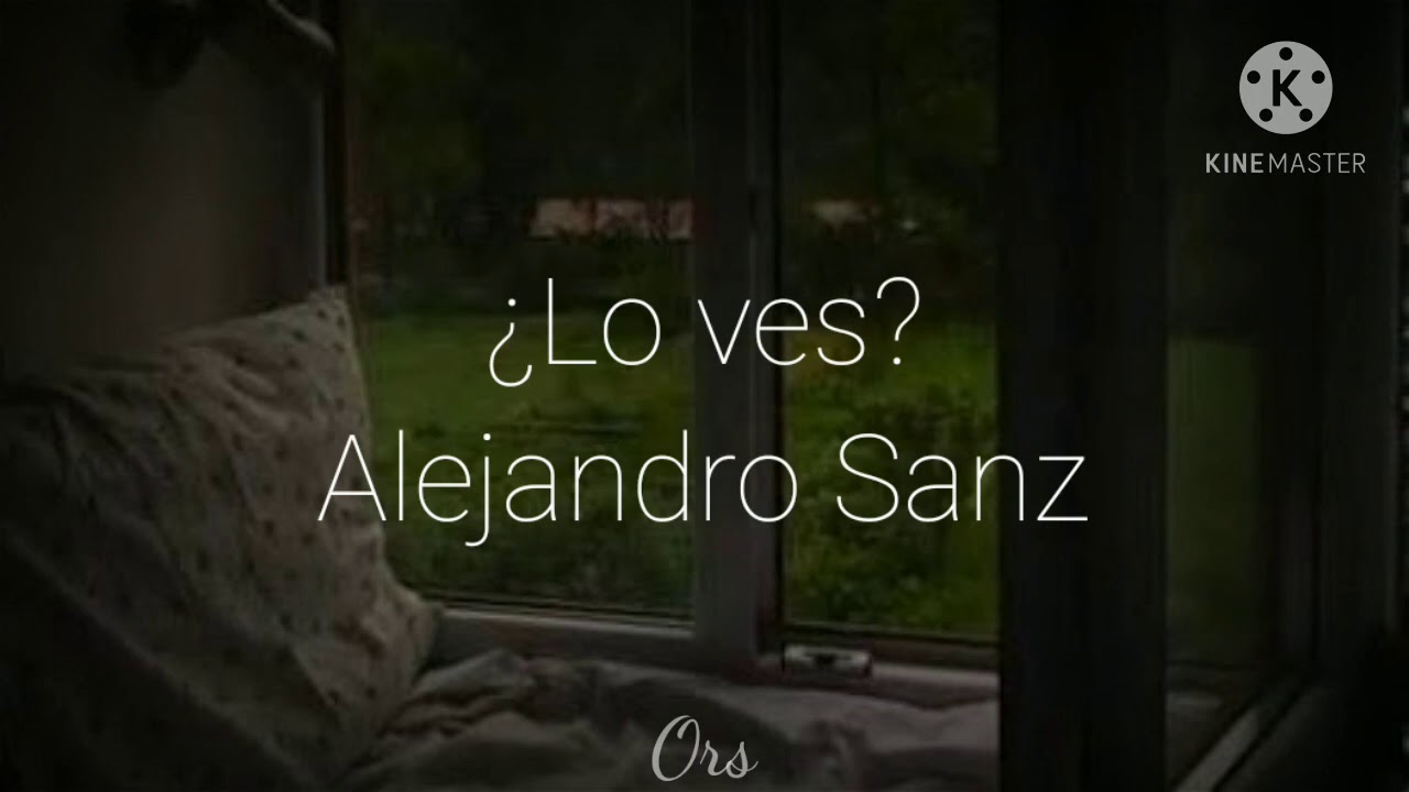¿Lo ves? | Alejandro Sanz | Letra