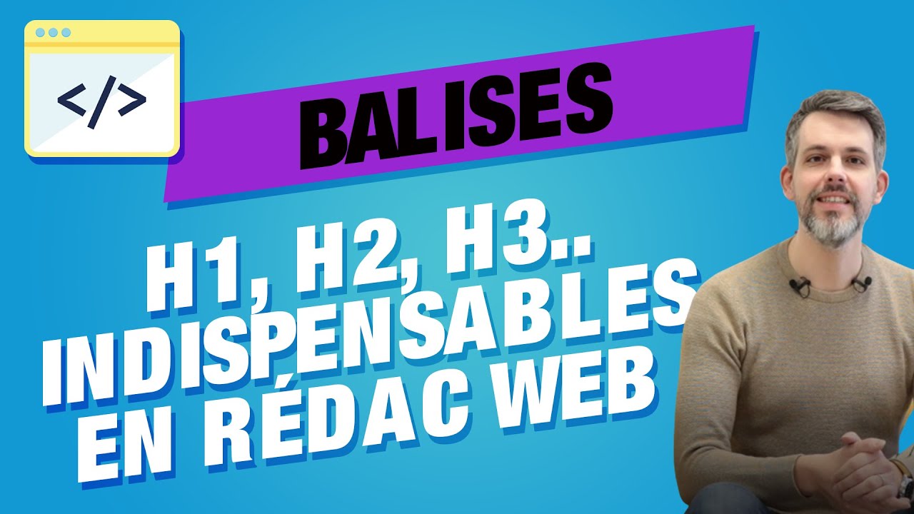Balises H1, H2, H3 : Les Incontournables du SEO de Contenu