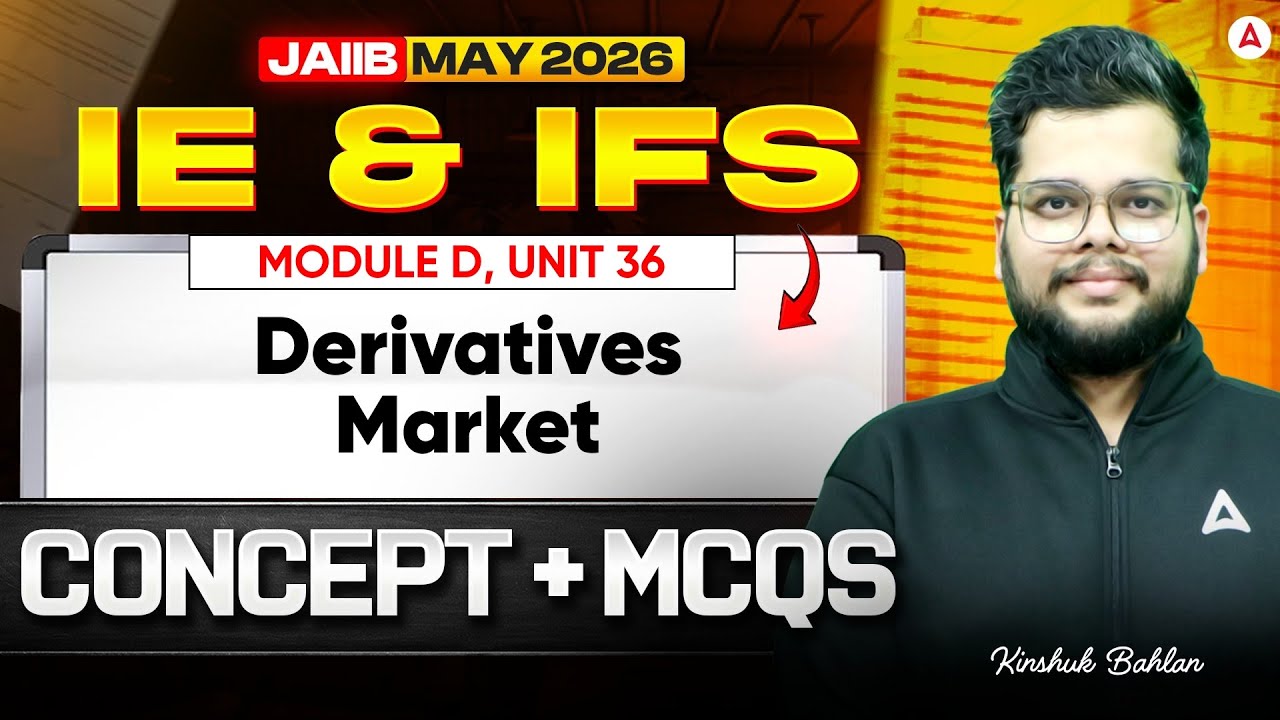 JAIIB IE and IFS 2026 | IE IFS Module D UNIT 36: Derivatives Market | JAIIB Classes | Kinshuk Bahlan