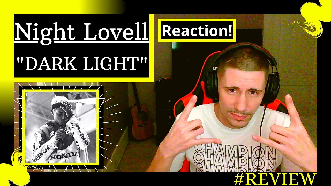 NIGHT LOVELL - DARK LIGHT [REVIEW/REACTION] | THOUGHT I'D BRING MY INTRO SONG TO THE CHANNEL!!!