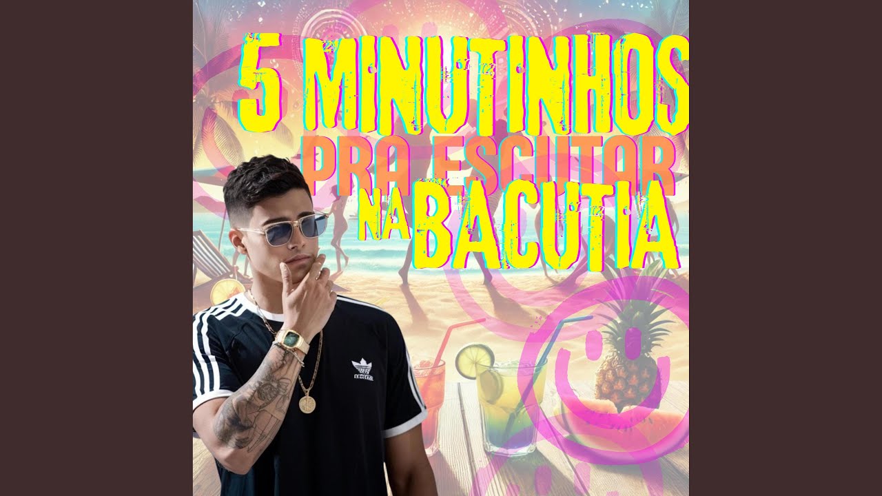 5 Minutinhos Pra Escutar Na Bacutia