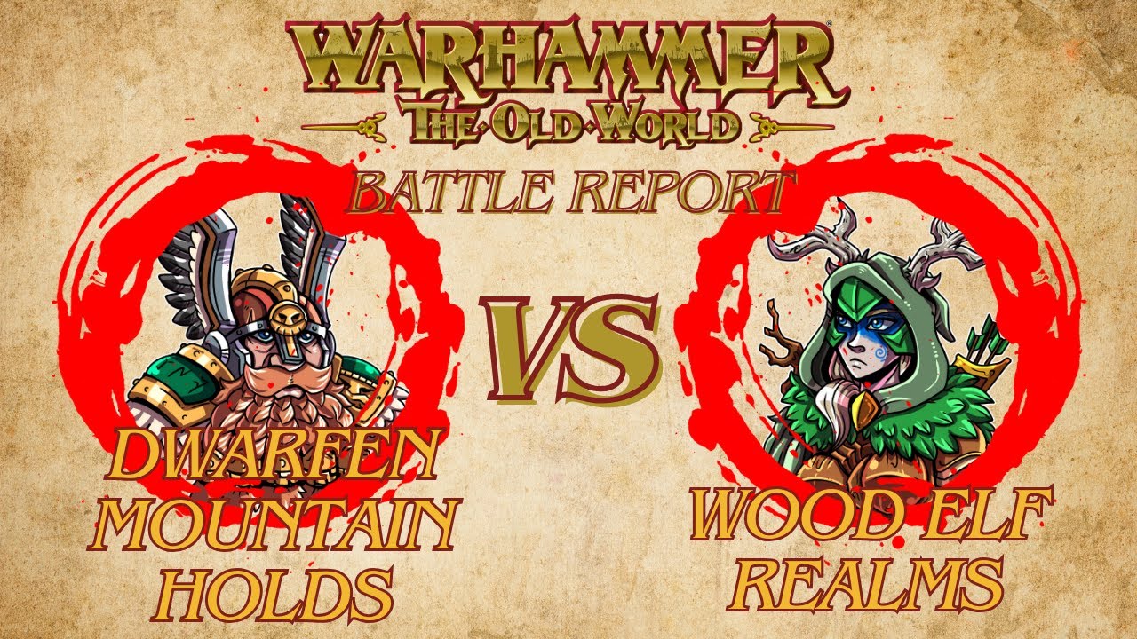 The Old World Battle Report: Dwarfen Mountain Holds vs Wood Elf Realms