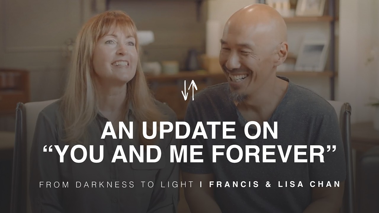 From Darkness to Light: A “You and Me Forever” Update | Francis & Lisa Chan