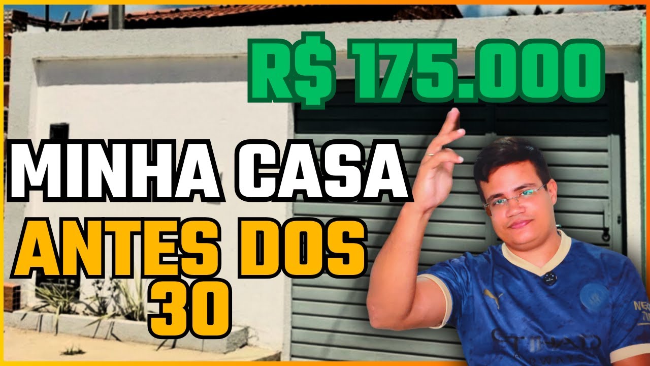 COMO COMPREI MINHA CASA ANTES DOS 30 ANOS