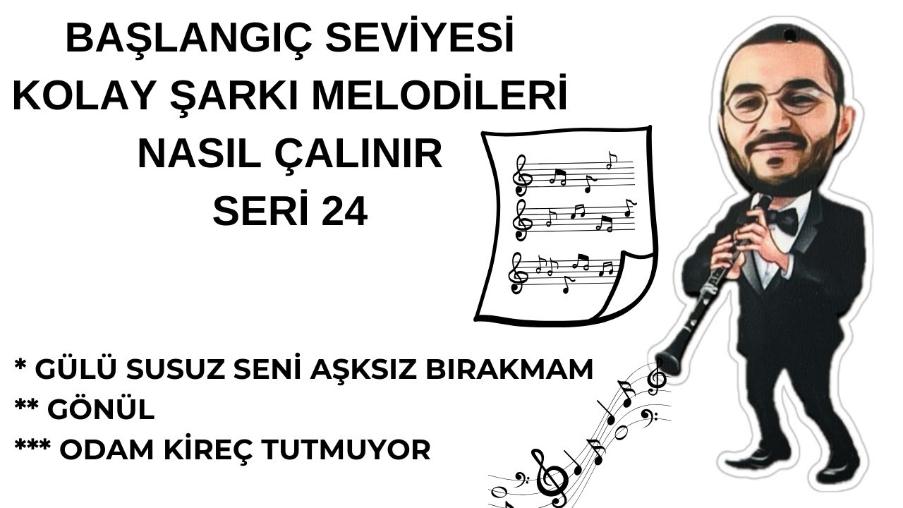 KLARNET KOLAY ŞARKI VİDEOLARI SERİ 24 Gülü Susuz Seni Aşksız Bırakmam, Gönül, Odam Kireç Tutmuyor