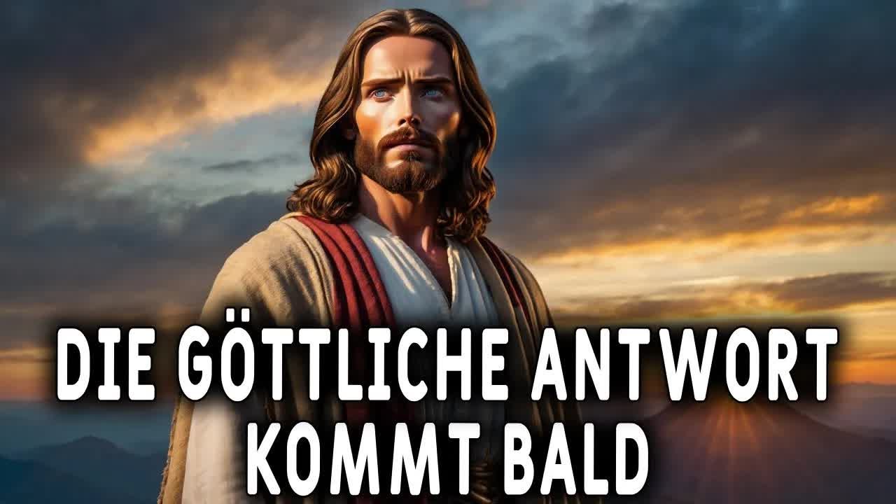 Du wirst in Kürze eine göttliche Antwort erhalten! Botschaft von Gott