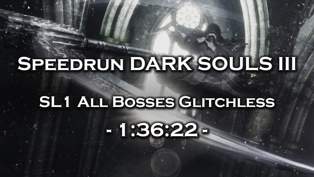 Dark Souls 3 Speedrun - SL1 All Bosses Glitchless - 1:36:22