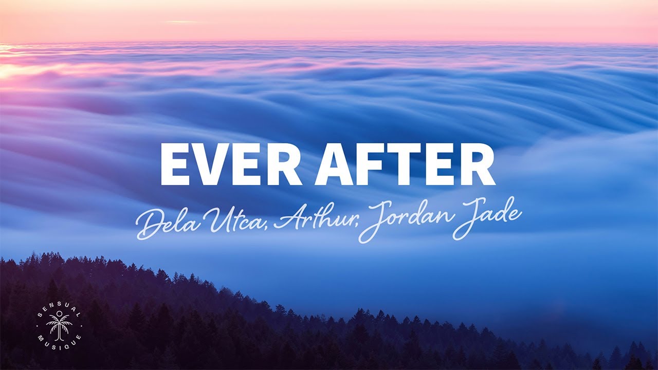 Dela Utca, Arthur, Jordan Jade - Ever After (Lyrics)