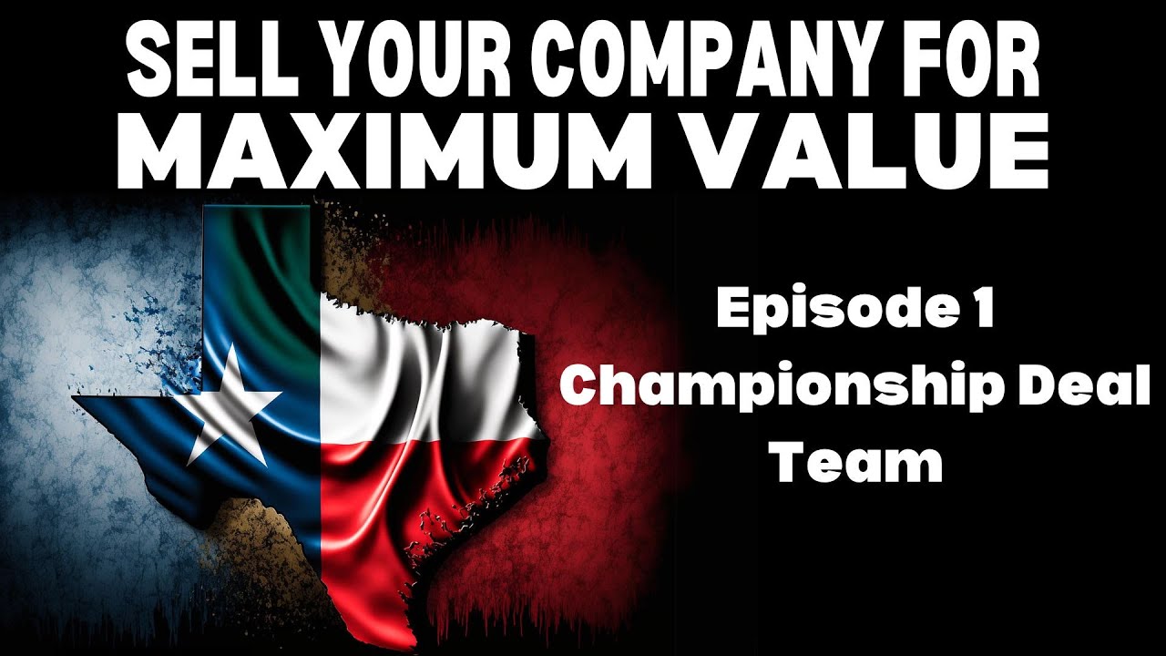 Episode 1 - Championship Deal Team | Sell Your Company for Maximum Value