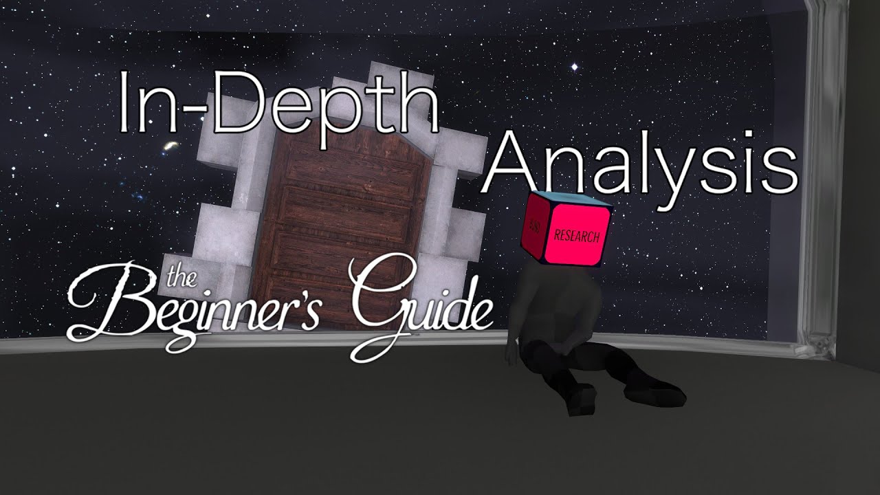 The Beginner's Guide | In-Depth Analysis