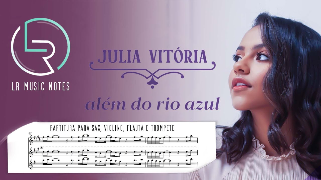 ALÉM DO RIO AZUL - JULIA VITÓRIA - Partitura para sax alto, tenor, flauta, violino e trompete