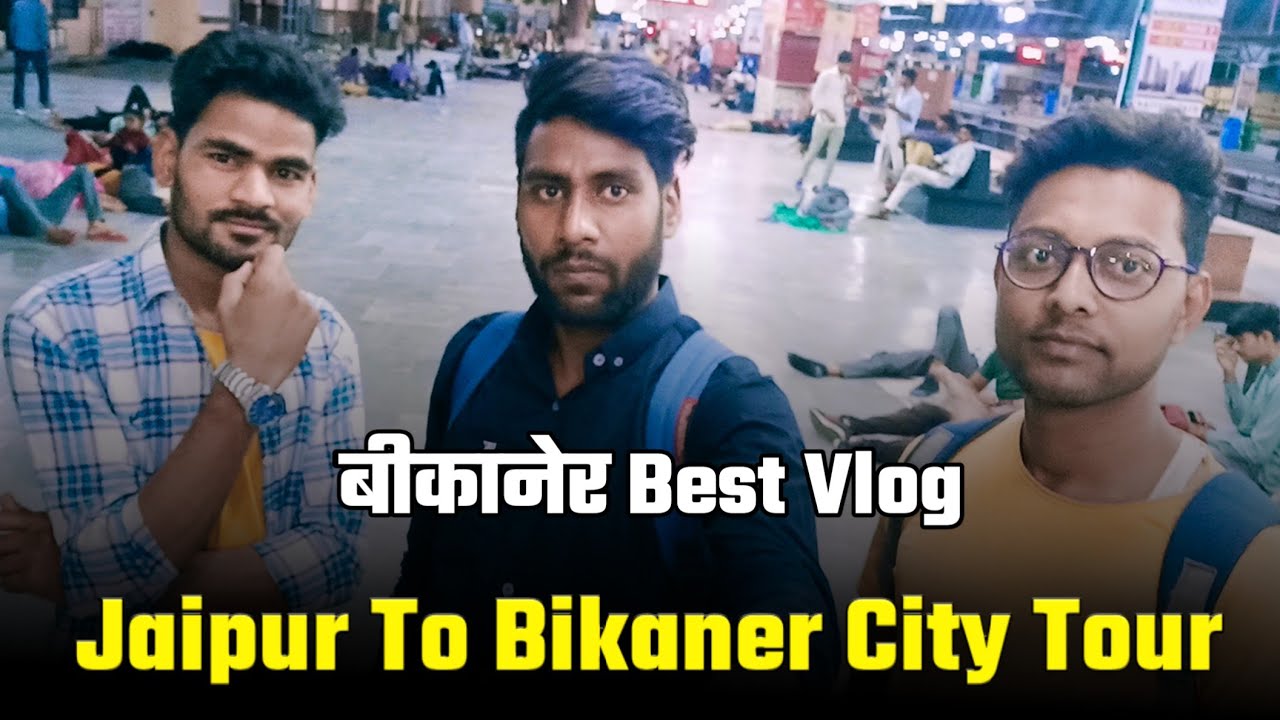 Jaipur to Bikaner Vlog || Bikaner city Vlogs || Bikaner City tour || Vijay Pingoliya Vlog ||
