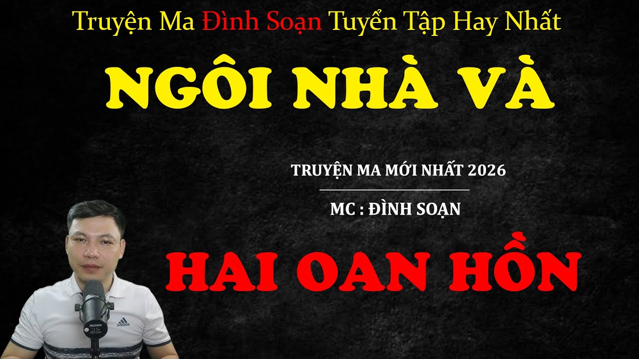 NGÔI NHÀ VÀ HAI OAN HỒN | Truyện ma Kinh Dị | Truyện Ma MC Đình Soạn Tuyển Tập Hay Nhất