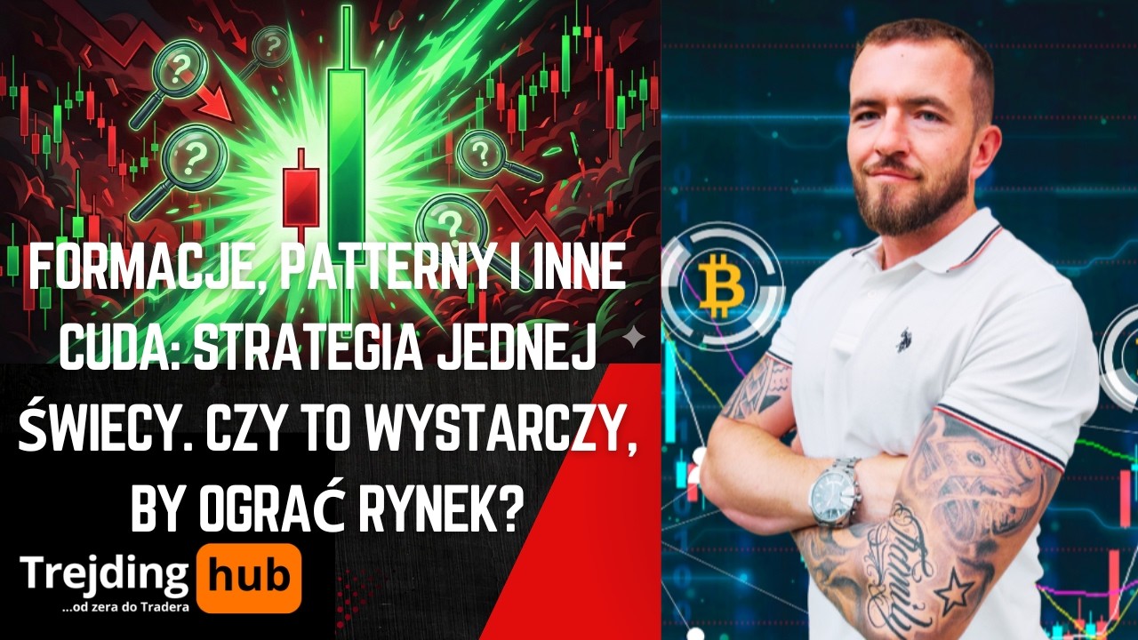 Formacje, patterny i inne cuda: Strategia JEDNEJ Świecy. Czy to wystarczy, by ograć rynek?cia