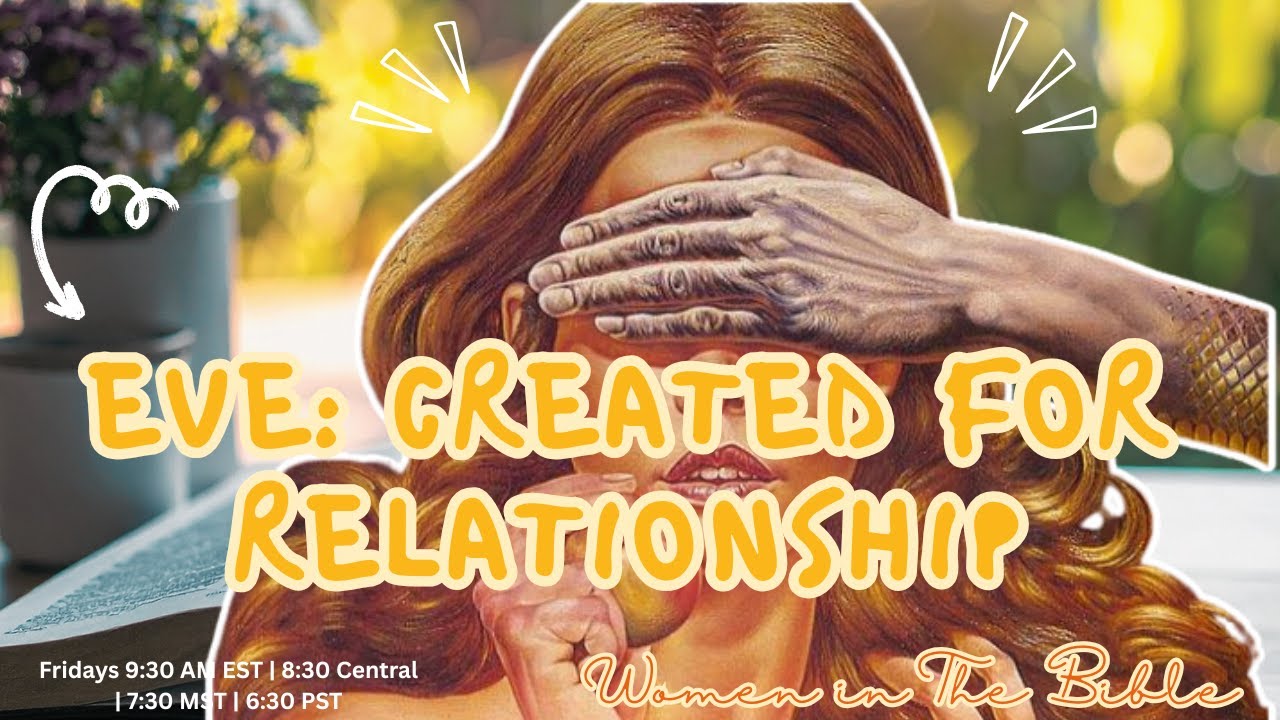 Eve: Where Human Relationship Began | Women of the Bible Study