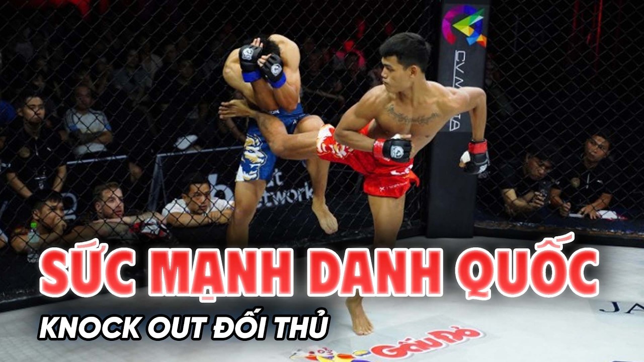 Sức mạnh hoàn toàn vượt trội của Danh Quốc khi knock out đối thủ