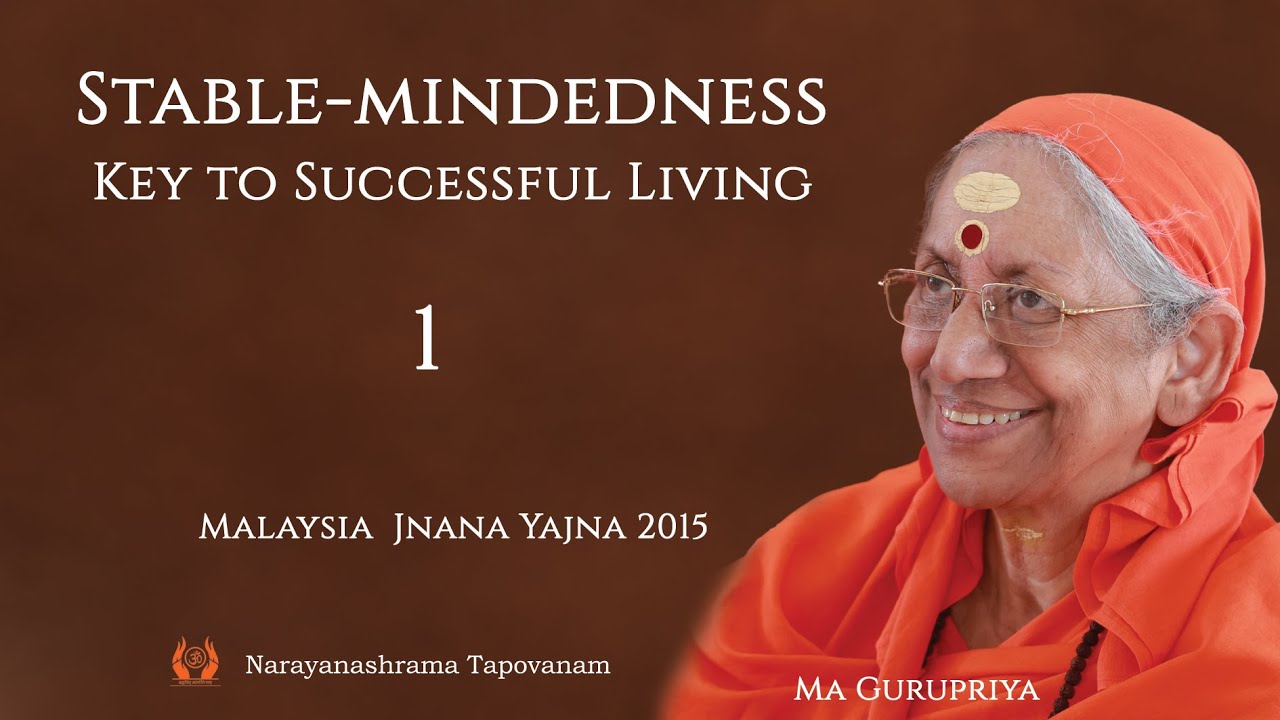227 - Stable-mindedness - Key to Successful Living 01 I Swamini Ma Gurupriya