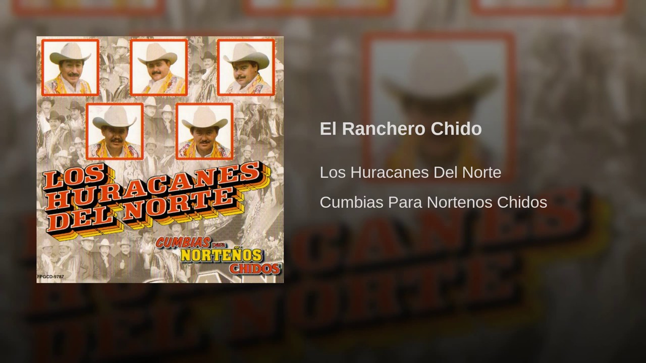 Los Huracanes Del Norte - El Ranchero Chido