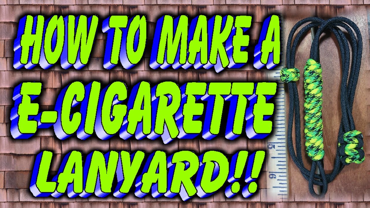 How To Make A Paracord E Cigarette Lanyard