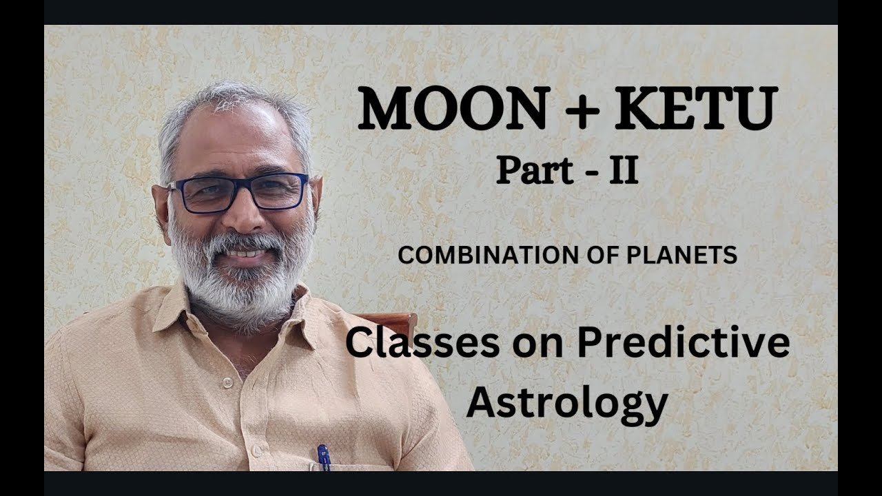 Class - 423 // MOON + KETU - Part II - Combination of Planets - Predictive Astrology