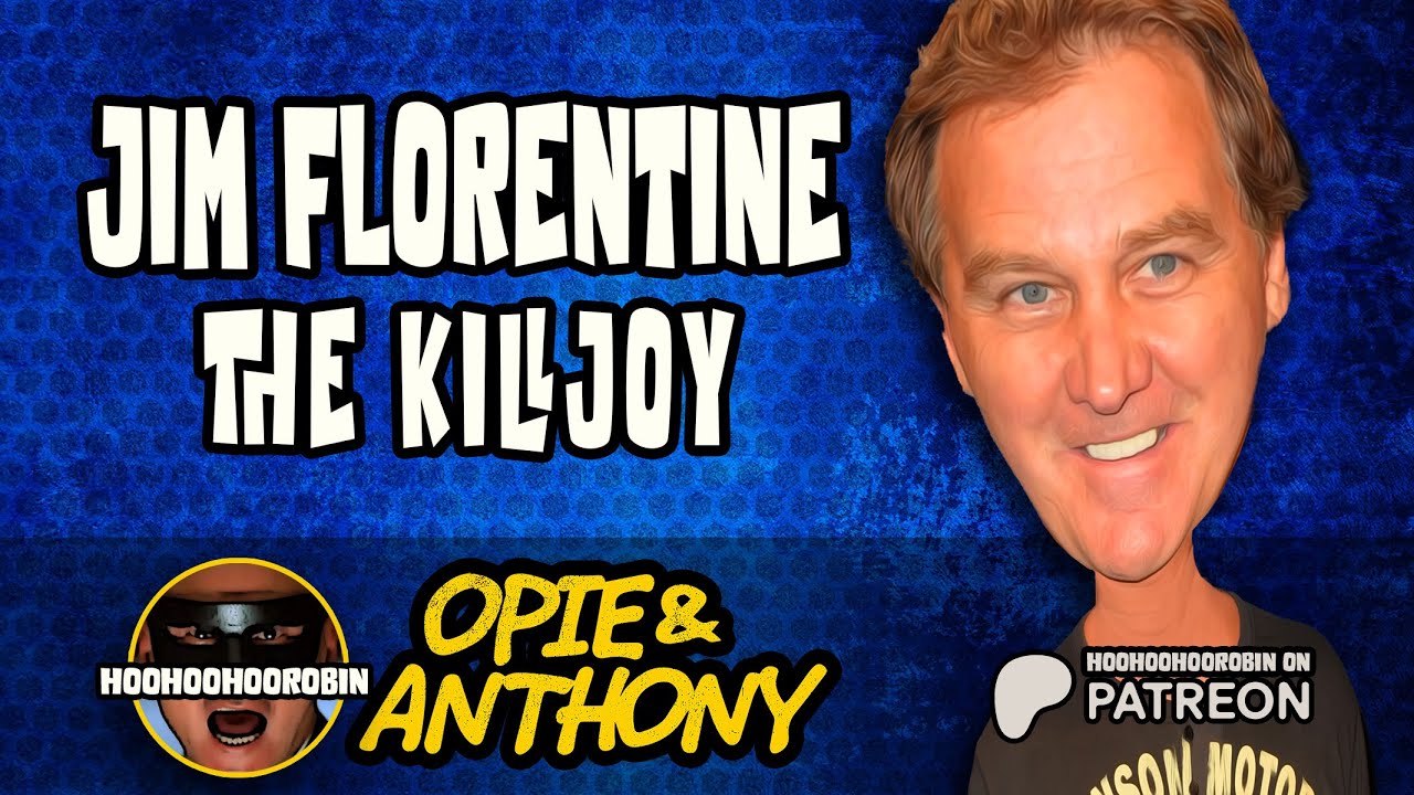 Opie & Anthony - Jim Florentine the KillJoy - Nov 2012