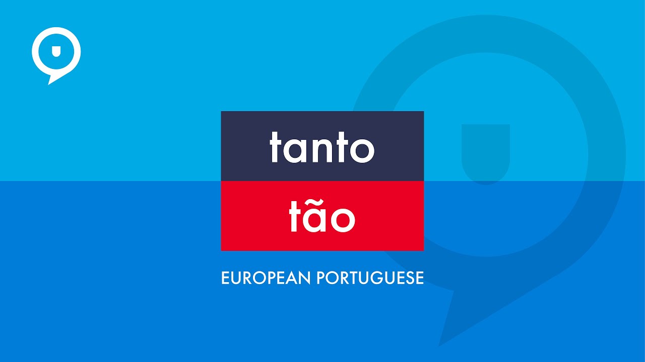 European Portuguese - tanto vs. tão (+ dialogue)