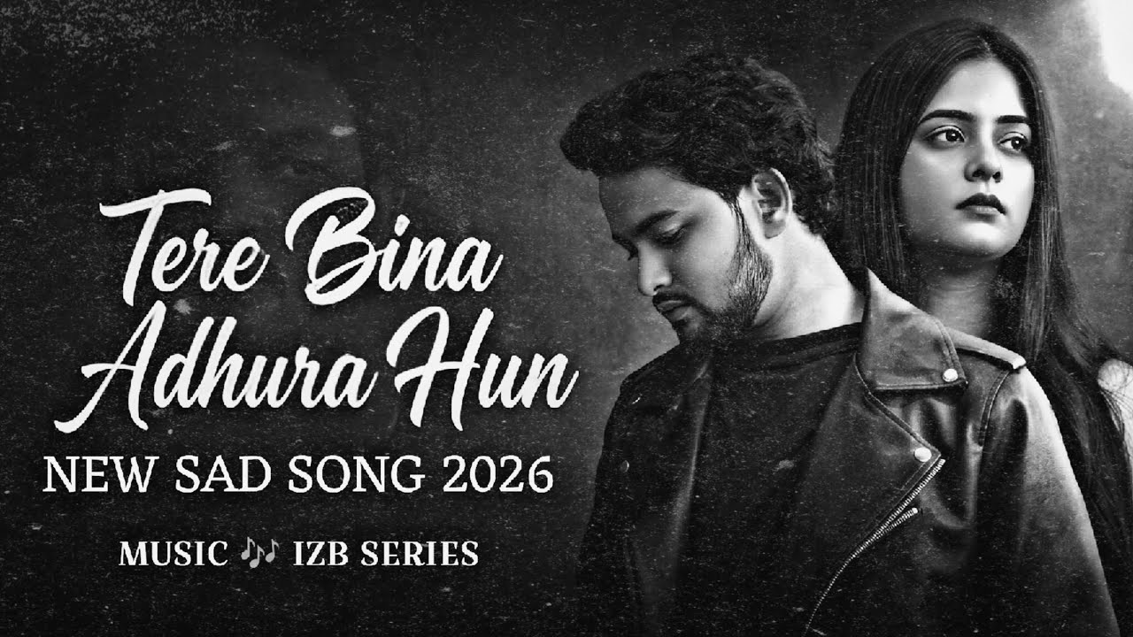 Tere Bina Adhura Hun | New Sad Song 2026 | Heart Touching Love Story | IZB SERIES 🥺❤️‍🩹🥹