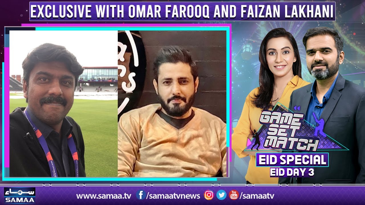 Game Set Match - Eid Day 3 with Omar Farooq and Faizan Lakhani - 5 May 2022