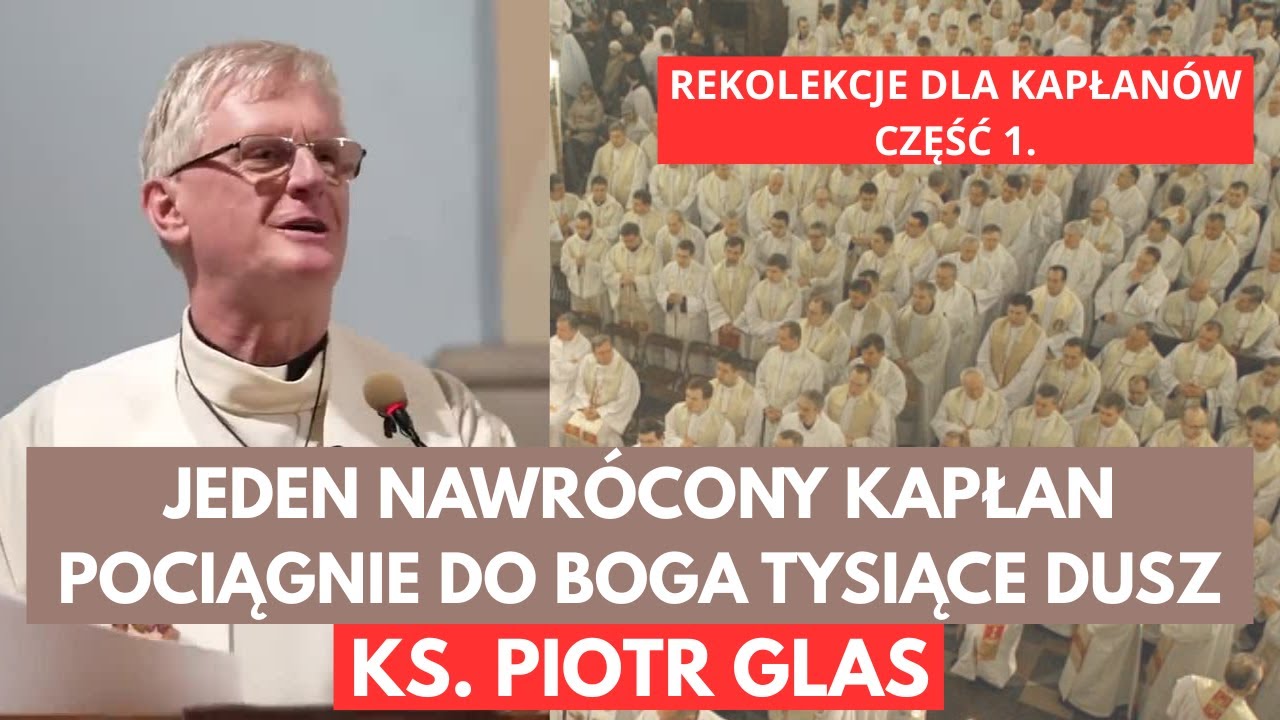 Jeden nawr&oacute;cony kapłan pociągnie do Boga tysiące dusz - ks. Piotr Glas