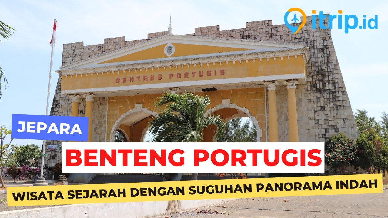 Benteng Portugis Wisata Sejarah dengan Pemandangan Alam Indah di Jepara