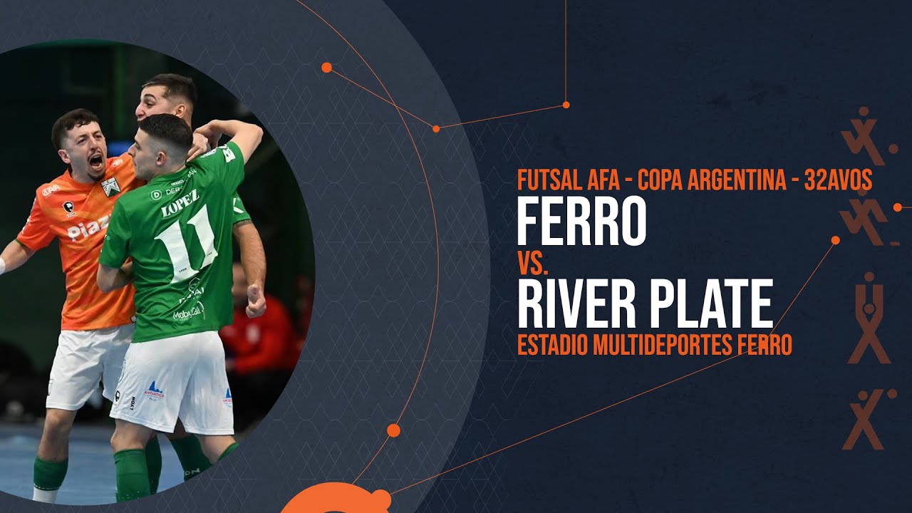 FERRO VS. RIVER - FUTSAL AFA - COPA ARGENTINA - 32AVOS