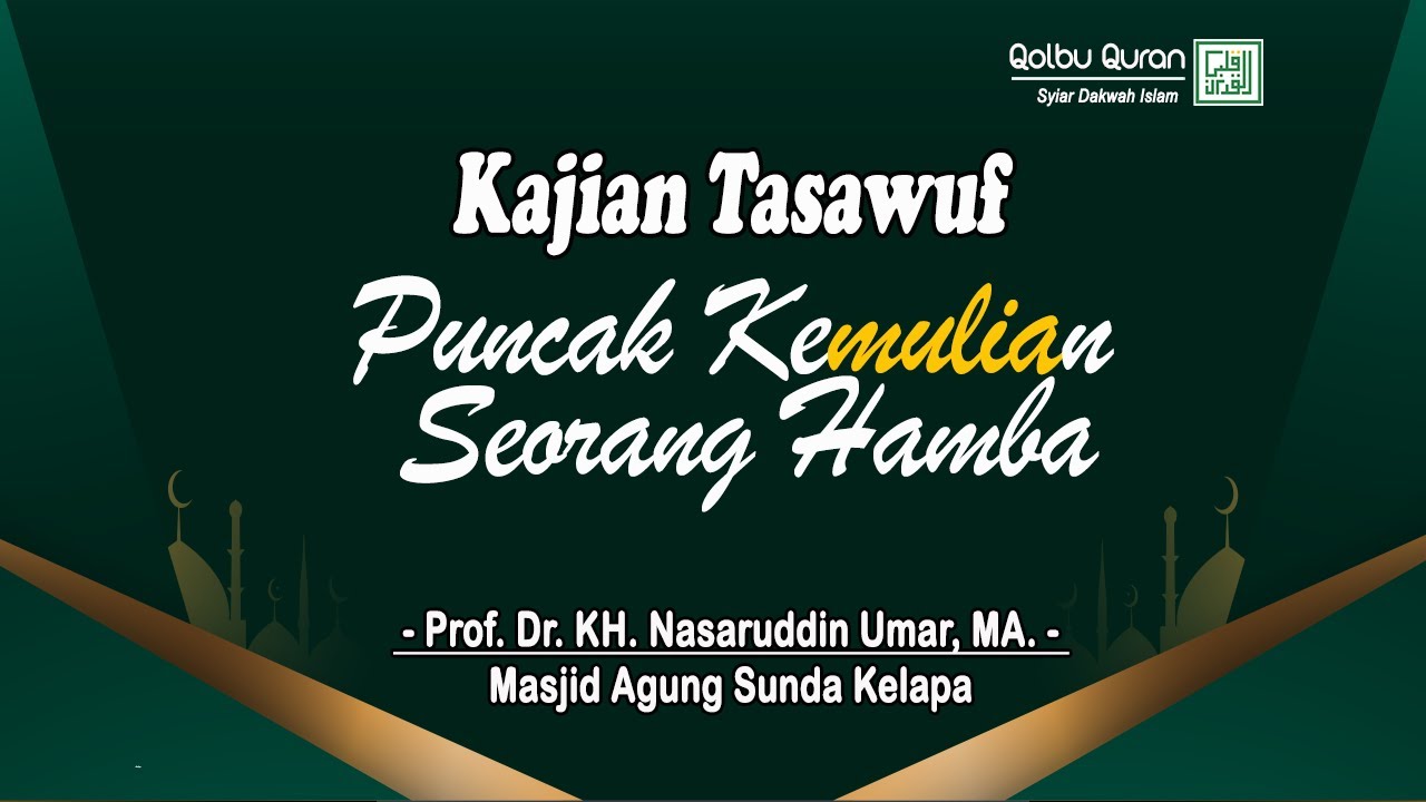 Puncak Kemulian Seorang Hamba - Prof. Dr. KH. Nasaruddin Umar, MA.