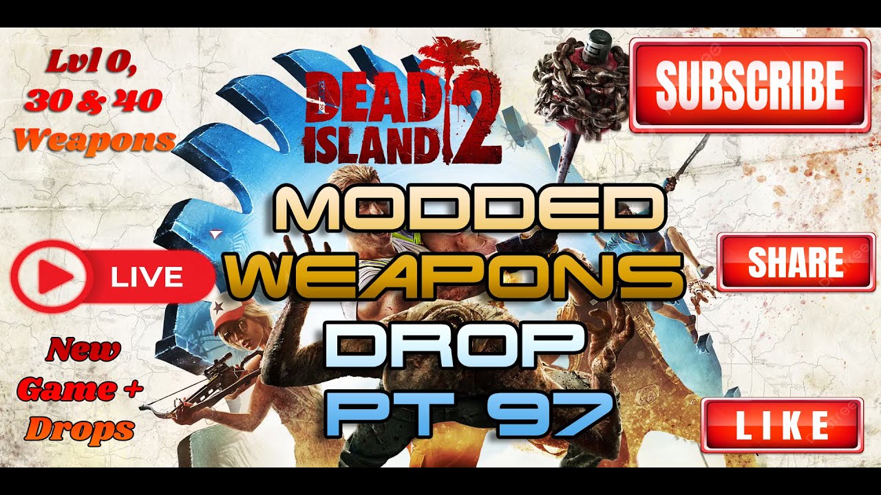 Dead Island 2 Modded Weapons Drop Pt 97
