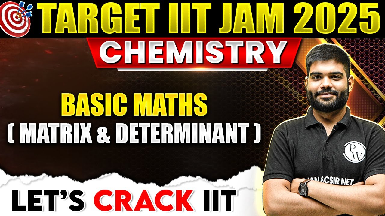 Basic Maths ( Matrix and Determinant) | IIT JAM 2025 | IIT JAM Chemistry | PW