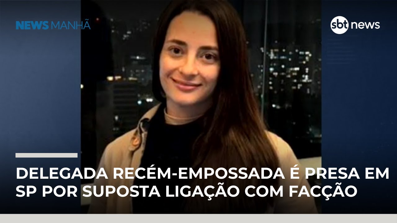 Delegada rec&eacute;m-empossada &eacute; presa em SP por suposta liga&ccedil;&atilde;o com fac&ccedil;&atilde;o criminosa | #NewsManh&atilde;